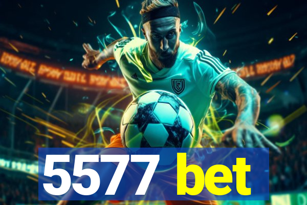 5577 bet