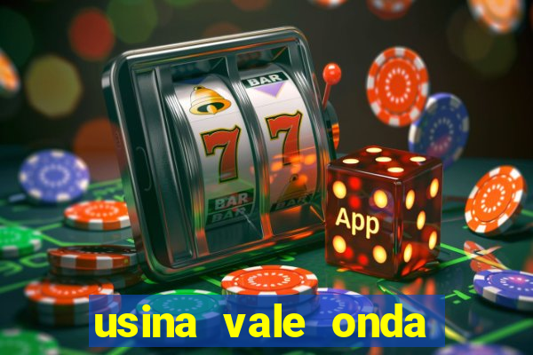 usina vale onda verde trabalhe conosco