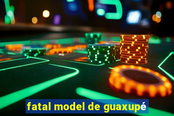 fatal model de guaxupé