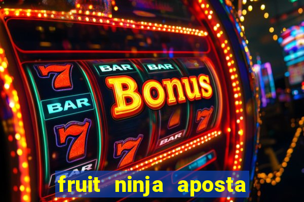 fruit ninja aposta 1 real