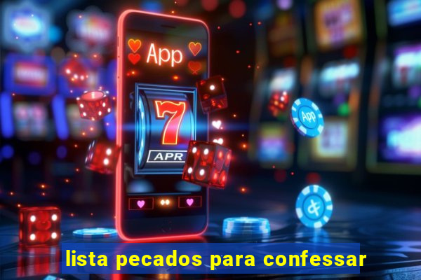 lista pecados para confessar