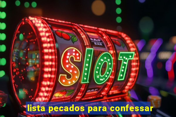 lista pecados para confessar