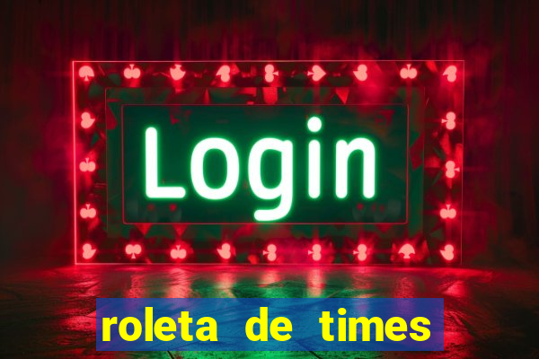 roleta de times champions league