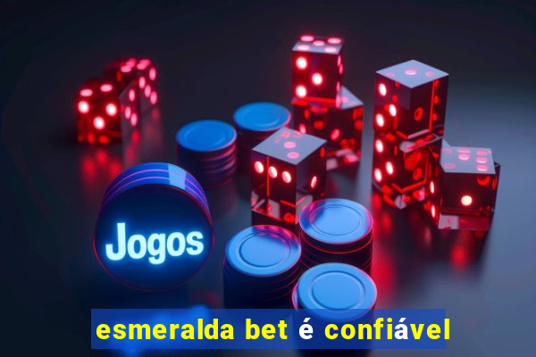 esmeralda bet é confiável