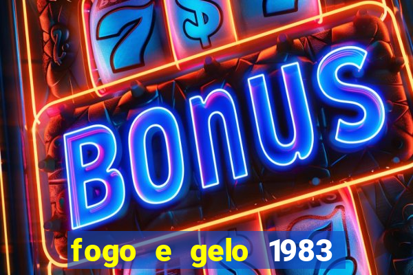 fogo e gelo 1983 dublado download