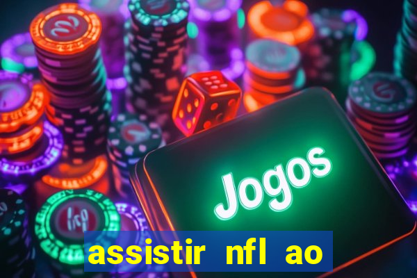 assistir nfl ao vivo gratis