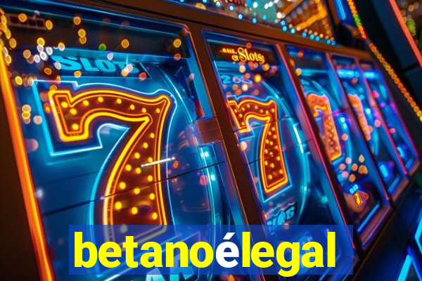 betanoélegal