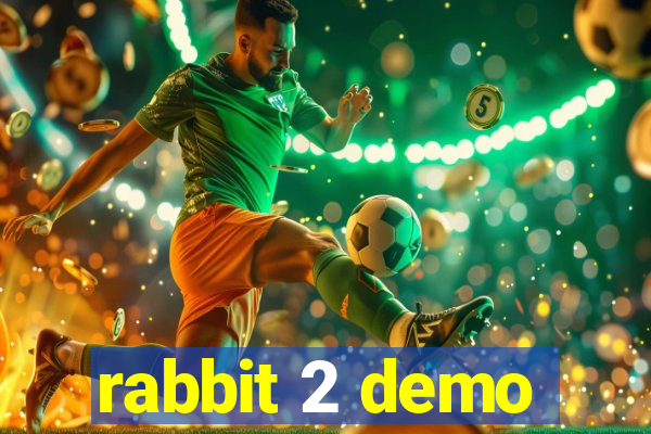 rabbit 2 demo