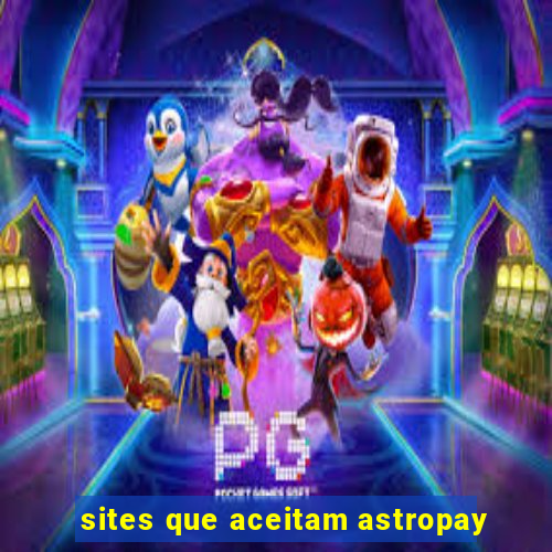 sites que aceitam astropay