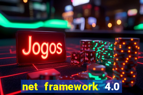 net framework 4.0 v 30319 windows 7 64 bit