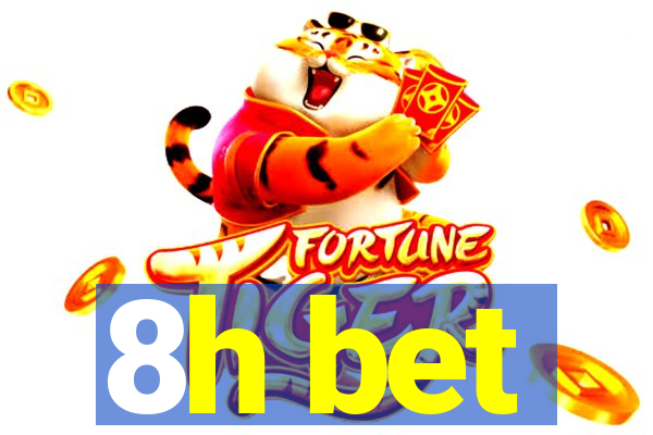 8h bet
