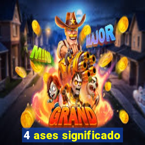 4 ases significado