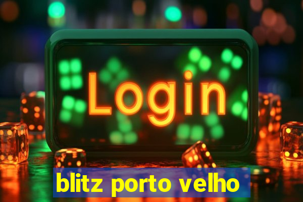blitz porto velho