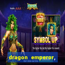 dragon emperor, martial god