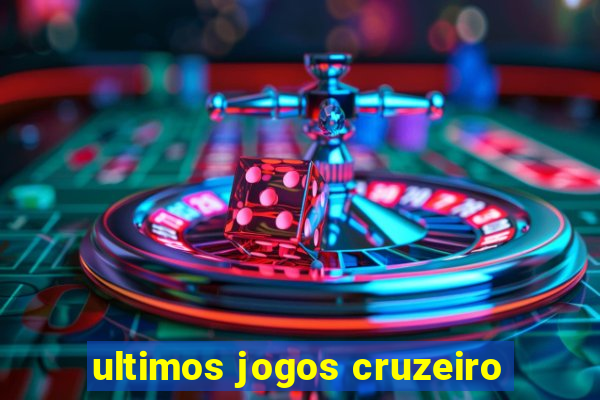 ultimos jogos cruzeiro