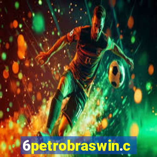 6petrobraswin.com