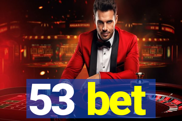 53 bet