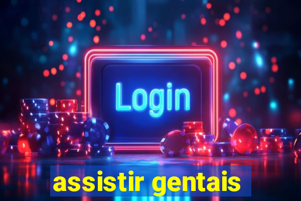 assistir gentais