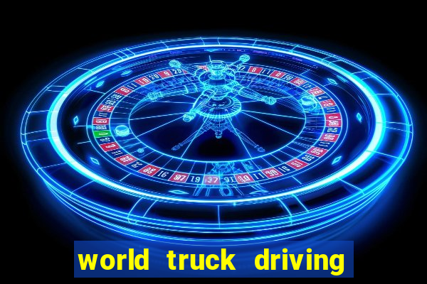 world truck driving simulator dinheiro infinito tudo desbloqueado 2024