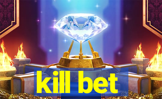 kill bet