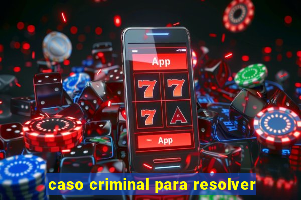 caso criminal para resolver