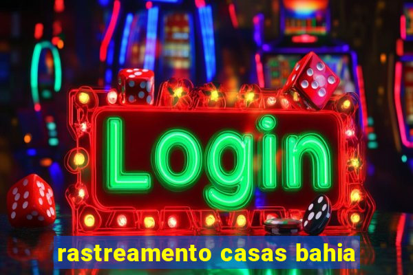 rastreamento casas bahia