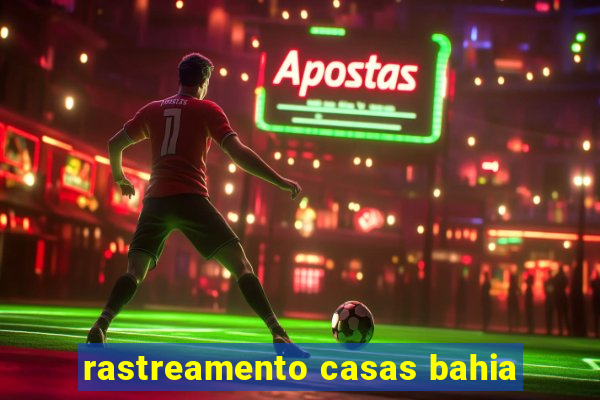 rastreamento casas bahia