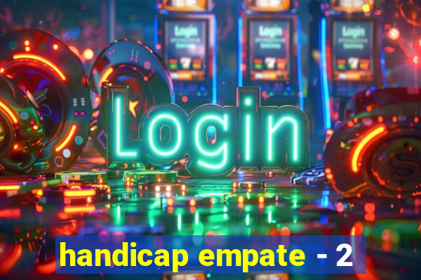 handicap empate - 2