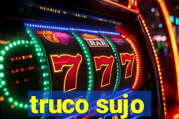 truco sujo