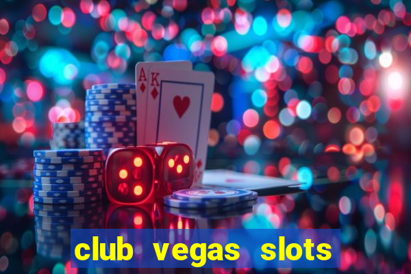 club vegas slots casino games 777