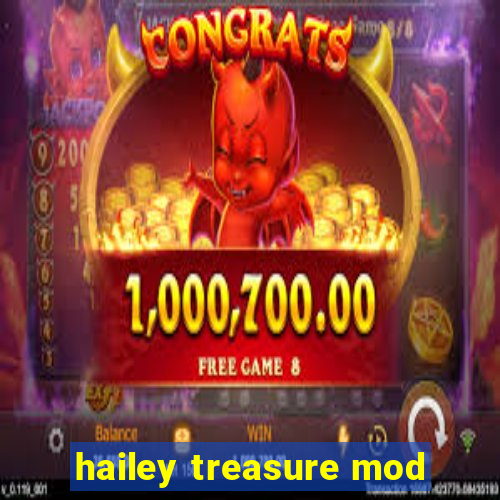 hailey treasure mod