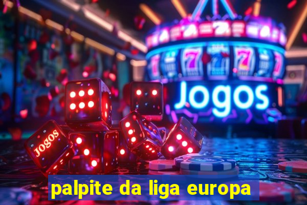 palpite da liga europa