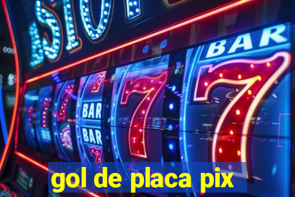 gol de placa pix