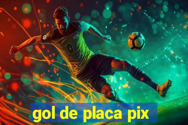gol de placa pix