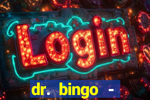 dr. bingo - videobingo   slots
