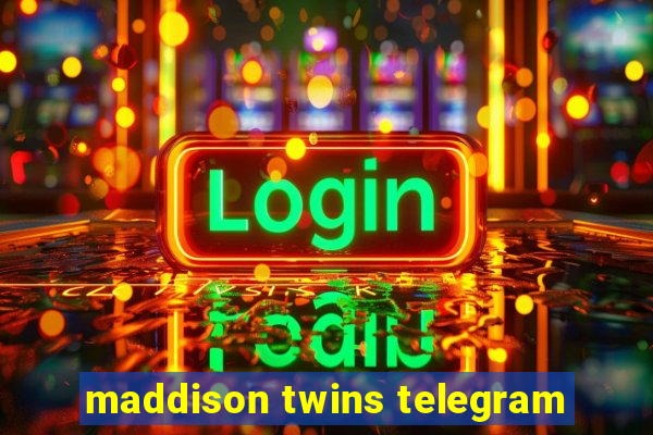 maddison twins telegram