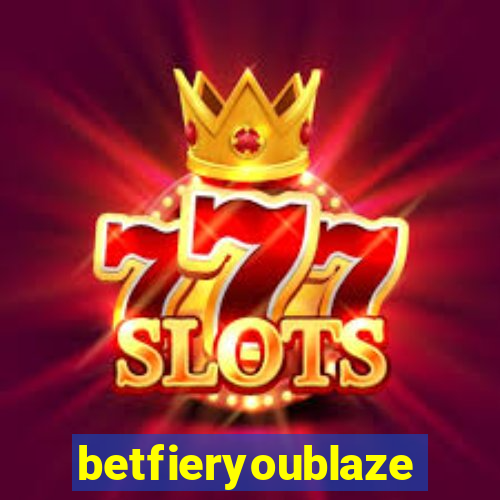 betfieryoublaze