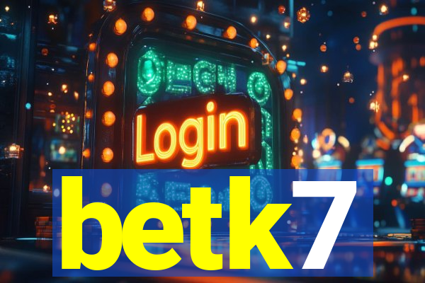 betk7