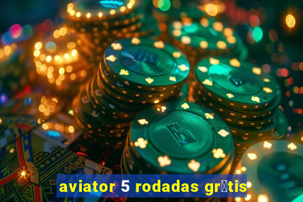 aviator 5 rodadas gr谩tis