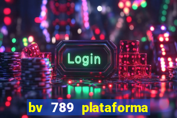 bv 789 plataforma de jogos