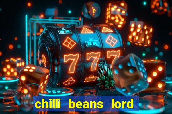 chilli beans lord of the rings