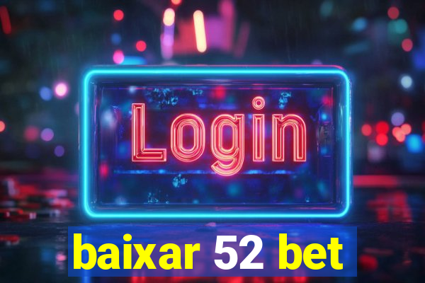 baixar 52 bet