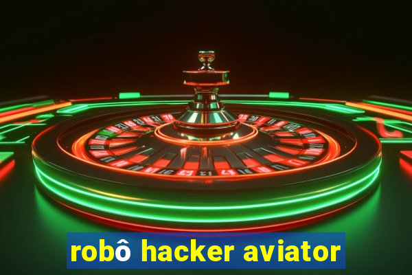 robô hacker aviator