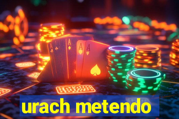 urach metendo