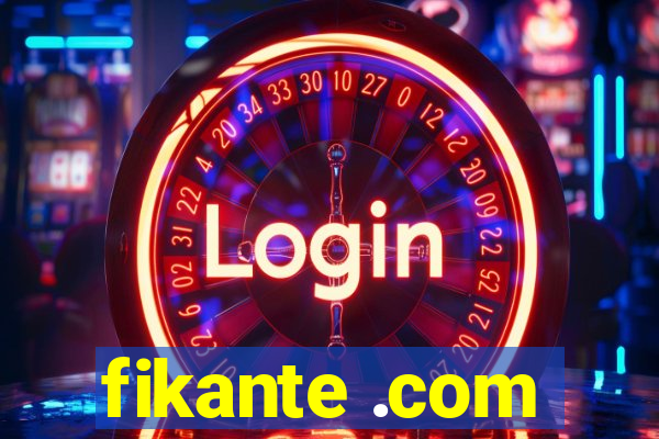 fikante .com