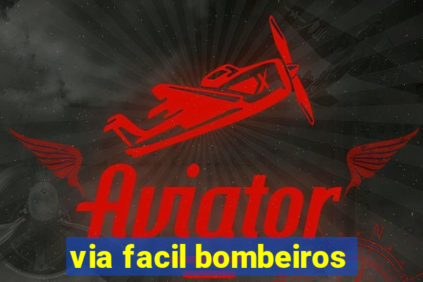via facil bombeiros