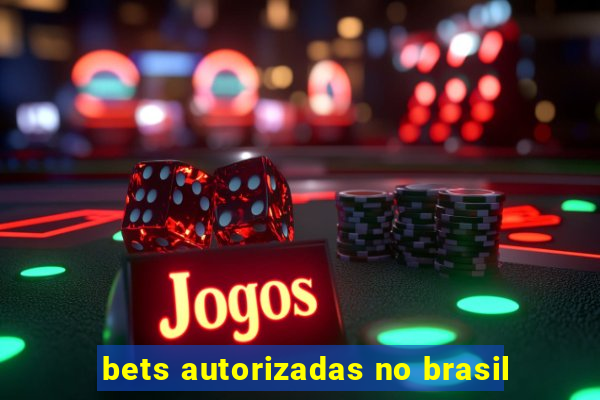 bets autorizadas no brasil