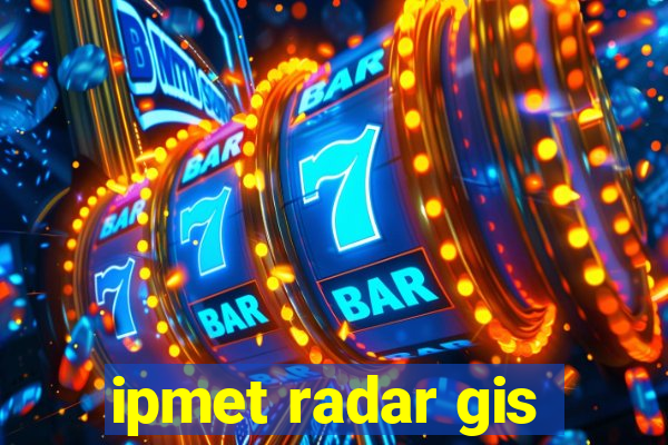 ipmet radar gis