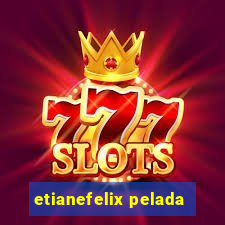 etianefelix pelada