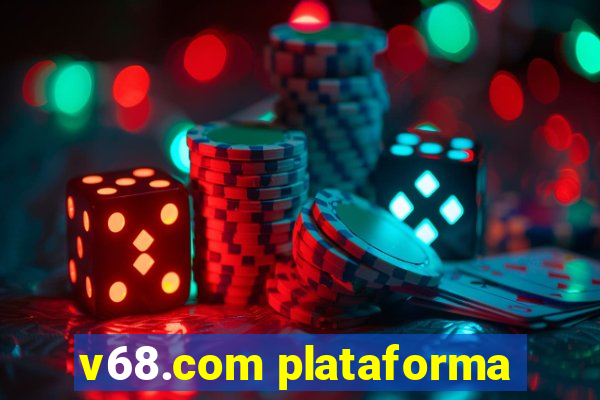 v68.com plataforma